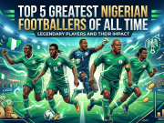 Top 5 Greatest Nigerian Footballers of All Time Top 5 Greatest Nigerian Footballers of All Time
